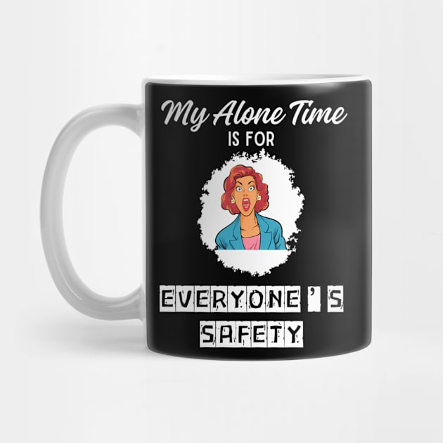 My Alone Time Is For Everyone'S Safety Funny Quiet Space by jandesky